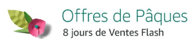 Amazon.fr vente, offre de Pâques, 8 jours de ventes flash